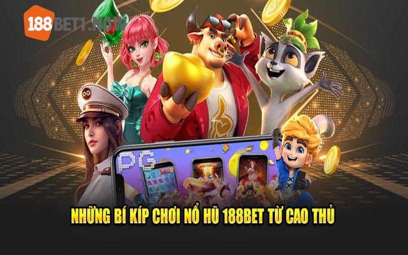 Nổ hũ 188BET kinh điển với tips chơi từ chuyên gia